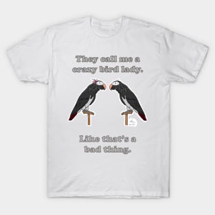 Crazy Bird Lady with African Grey Timnehs T-Shirt